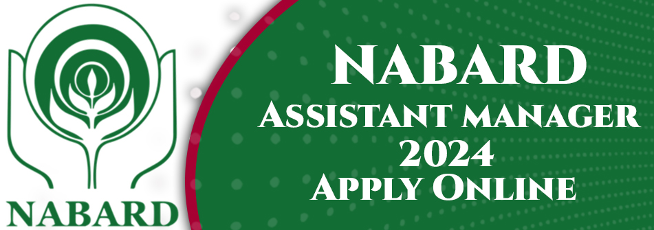 NABARD Recruitment Of Assistant Manager in Grade ‘A’ Post 2024 Online Apply